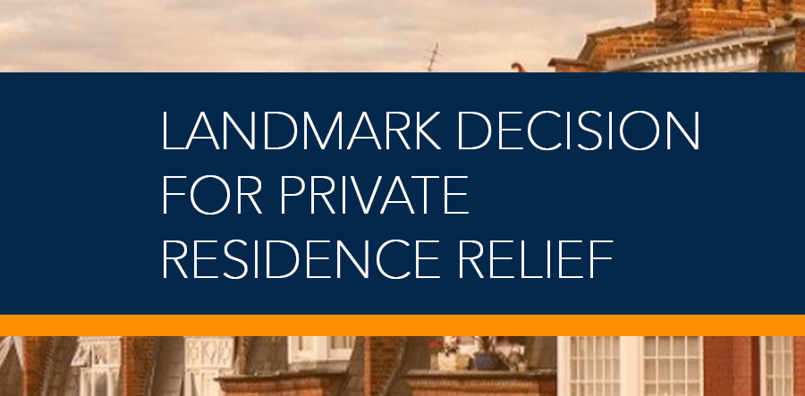 Landmark Decision for Private Residence Relief