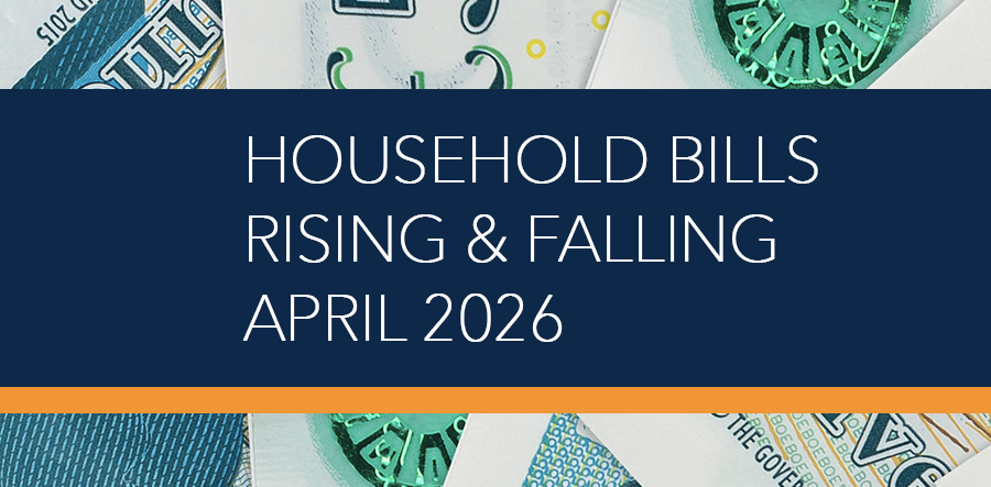 Household Bills Rising & Falling April 2026