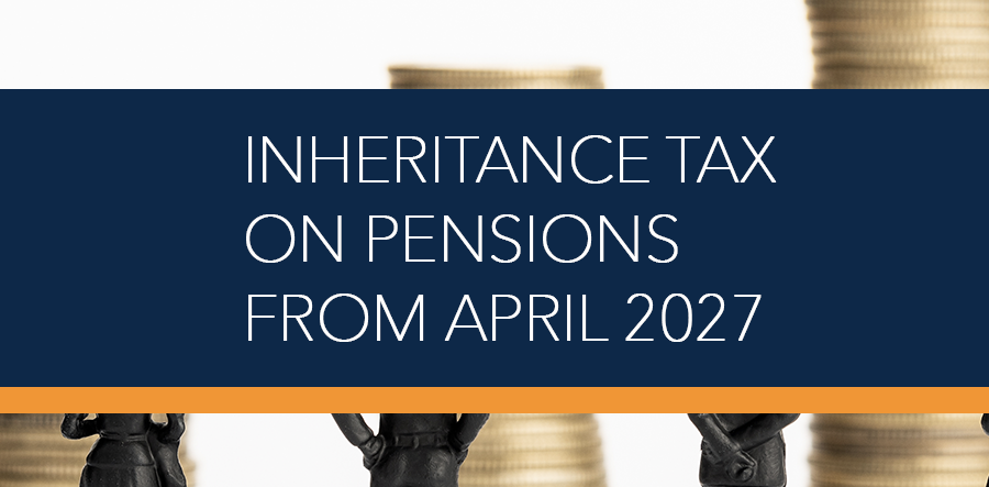 Inheritance Tax on Pensions from April 2027