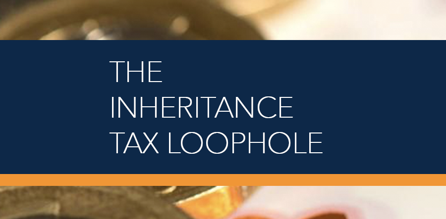 The Inheritance Tax Loophole